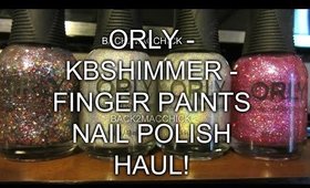 NAIL POLISH HAUL W/ SWATCHES: KBSHIMMER - ORLY - FINGER PAINTS