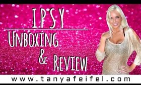 Ipsy | Unboxing | Review | Affordable | Tanya Feifel-Rhodes