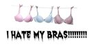 Bra 101: I hate my bras!!!