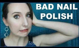 Nail Polish I Hate | Bad Nail Polish - Chipping, Watery Formulas, and More