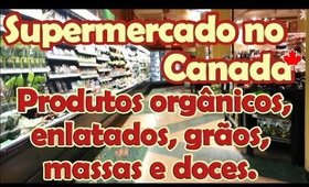 Supermercado no Canada: Produtos orgânicos, enlatados, grãos, massas e doces