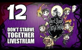 Don't Starve Together - Ep. 12 - Pimping Out The Base [Livestream UNCENSORED]