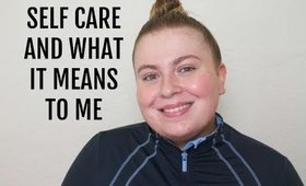 MY TOP 5 SELF CARE TIPS  (what self care means to me)