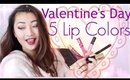 Valentine's Day| 5 Lip Color Ideas!