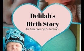 Delilah's Birth Story | An Emergency C-Section