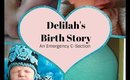 Delilah's Birth Story | An Emergency C-Section