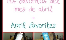 Mis favoritos del mes de abril - April beauty favorites