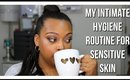 My Intimate Hygiene Routine for Sensitive Skin (PoshLifeDiaries)