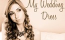 Before "I Do": MY WEDDING DRESS