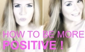 HOW TO BE MORE POSITIVE: 10 TIPS THAT WORK FOR ME! | TheInsideOutBeauty.com by Heidi