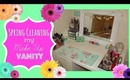 Spring Cleaning & Organizing my Makeup Vanity