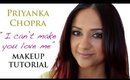 Priyanka Chopra "I can't make you Love me" Makeup Tutorial