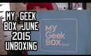 My Geek Box June 2015 Unboxing - Exclusive Funko Pop!