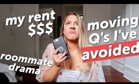 Job update, How much $$ I'm paying, What REALLY happened with my roommate, & moving questions