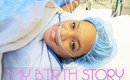 Meet My Baby Girl! ( My Labor & Delivery Story)
