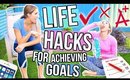 LIFE HACKS for Achieving Your Goals