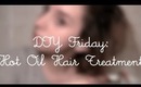DIY Friday: Hot Oil Hair Treatment