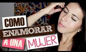 ¿Cómo enamorar una mujer/chica? - How to get a girl fall in love with you por Lau