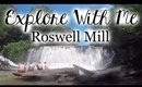 Explore With Me: Roswell Mill