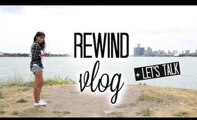 Let's Talk + Rewind Vlog | My Birthday & Belle Isle