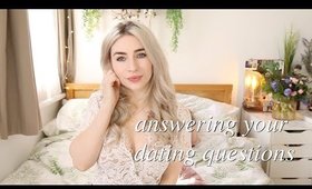 WHAT ANNOYS ME ABOUT MY BOYFRIEND & OTHER DATING QUESTIONS | Q&A