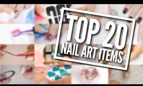 TOP 20 Nail Art Items You NEED In Your Kit!