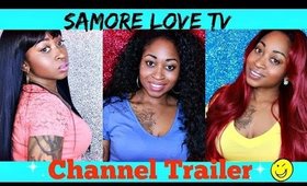 Channel Trailer: Welcome To My World | SamoreLoveTV