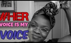 #HER VOICE IS MY VOICE