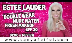 Estee Lauder Double Wear Nude Water Fresh Makeup SPF 30 | Demo & Review | Tanya Feifel-Rhodes