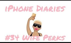 iPhone Diaries #34 - Wife Perks