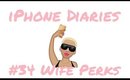 iPhone Diaries #34 - Wife Perks