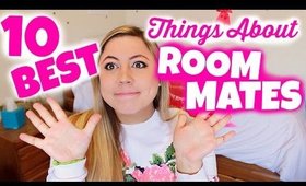 10 Best Things About Having ROOMMATES!