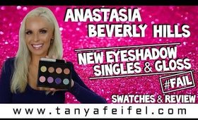 Anastasia Beverly Hills | New Eyeshadow Singles & Gloss | Swatches | Review | Tanya Feifel-Rhodes