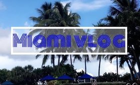 Miami Vlog