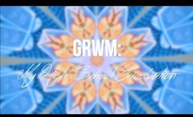 GRWM: My High School Graduation