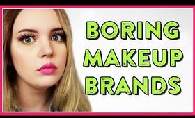 MAKEUP BRANDS I FIND SO BORING!