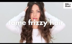 How To Tame Frizzy Hair | Milk + Blush Hair Hacks