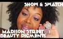 Show & Swatch | Madison Street Beauty Pigments