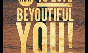 How to love #BeYOUtiful you!