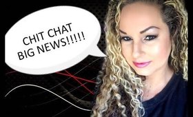 CHIT CHAT: BIG EXCITING NEWS!!!!!!!!!!!!