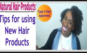Natural Hair : Tips For Using New Hair Products