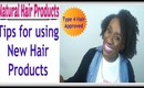 Natural Hair : Tips For Using New Hair Products
