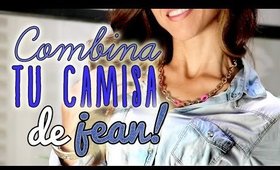 6 OUTFITS (Trucos) PARA COMBINAR TU CAMISA DE JEAN! por Lau