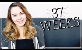 37 Weeks Pregnant | HE COULD ARRIVE AT ANY TIME?!
