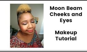 Makeup Tutorial  - Moon Beam Cheeks & Eyes