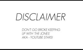 DON'T GO BROKE KEEPING UP WITH YOUTUBE STARS!!!! - DISCLAIMER!!!!