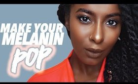 Make Your Melanin POP!