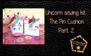 Making a Rainbow Unicorn Sewing Kit - Part 2 (The Pin Cushion)