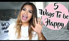 5 WAYS TO BE HAPPY, POSITIVE, AND GET YOUR LIFE BACK!