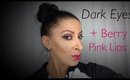 Dark Eyes + Berry Pink Lips Tutorial
